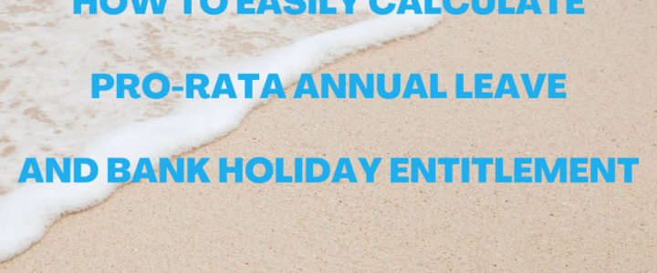 Easily Work Out Pro-Rata Annual Leave and Bank Holiday Entitlement