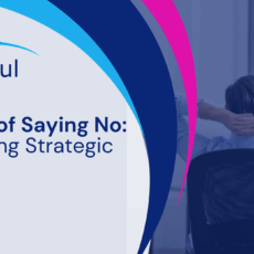 The Art of Saying No: Embrace Strategic Focus
