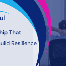 Leadership That Lasts: How to Build Resilience