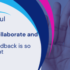 Stop, Collaborate and Listen: Why Feedback is so Important
