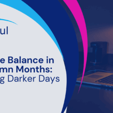 Work-Life Balance in the Autumn Months: Navigating Darker Days